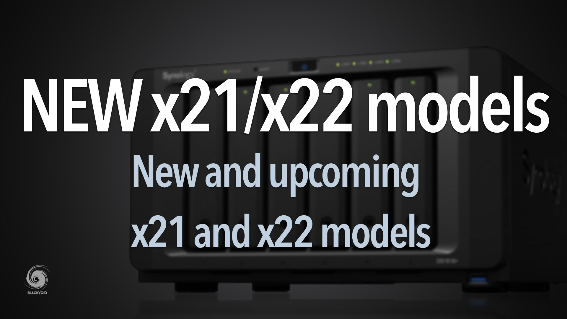 All of NEW and upcoming x21/x22 NAS models coming in 2020/2021
