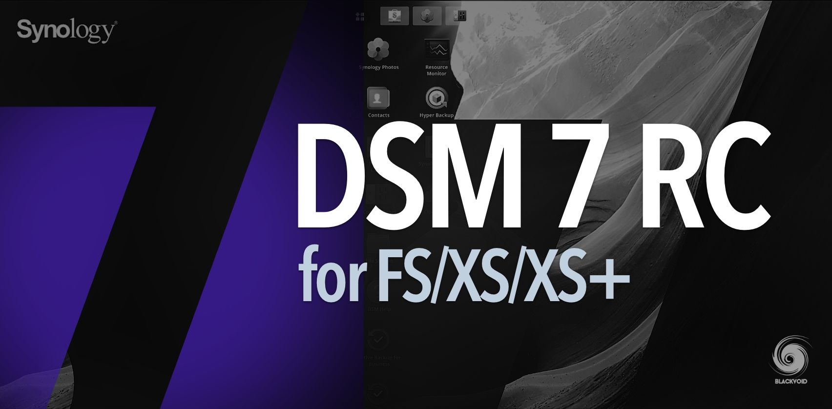 DSM 7 release candidate for FS/XS/XS+ models is here!