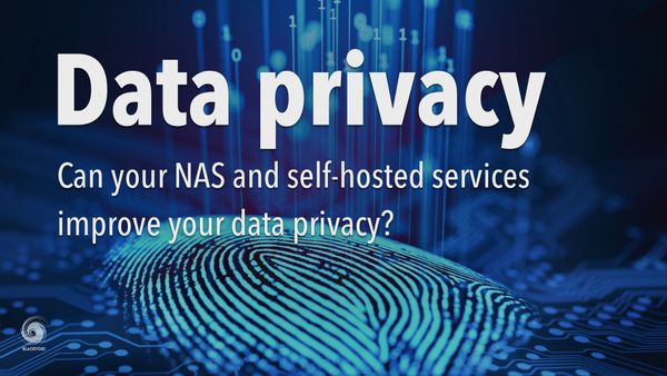 Data privacy - can your NAS and self-hosted services improve your data privacy?