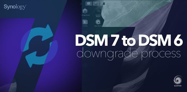DSM 7 to DSM 6 downgrade (unofficial and unsupported)