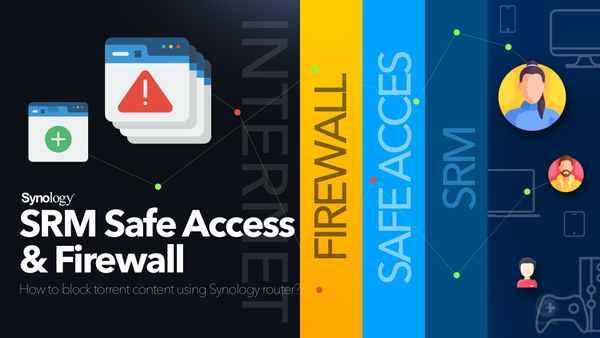 Synology SRM Safe Access & Firewall - how to block torrent content using Synology router?